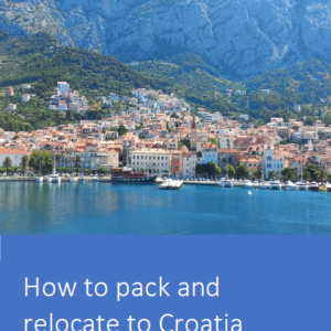 How to pack and relocate to Croatia